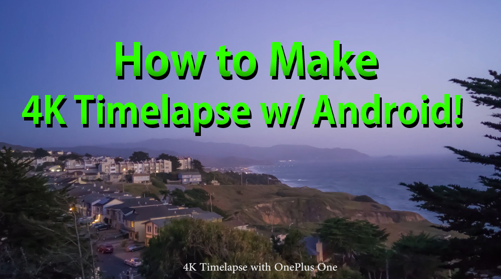 How to Make 4K Timelapse Video w/ Android and Camera FV-5