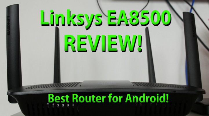 linksys-ea8500-review-best-router-for-android