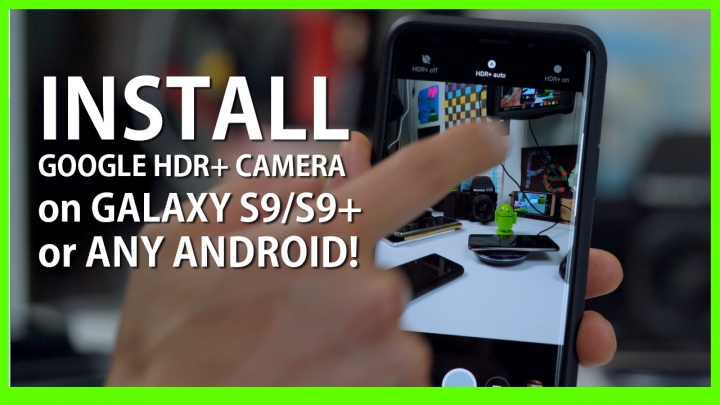Install Google HDR+ Camera on Galaxy S9/S9+ or Any Android! |  HighOnAndroid.com